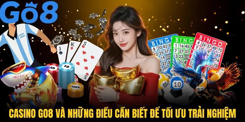 Casino GO8 và những điều cần biết để tối ưu trải nghiệm