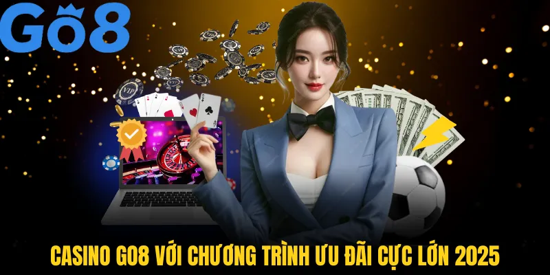 Casino GO8 với các chương trình ưu đãi cực lớn 2025