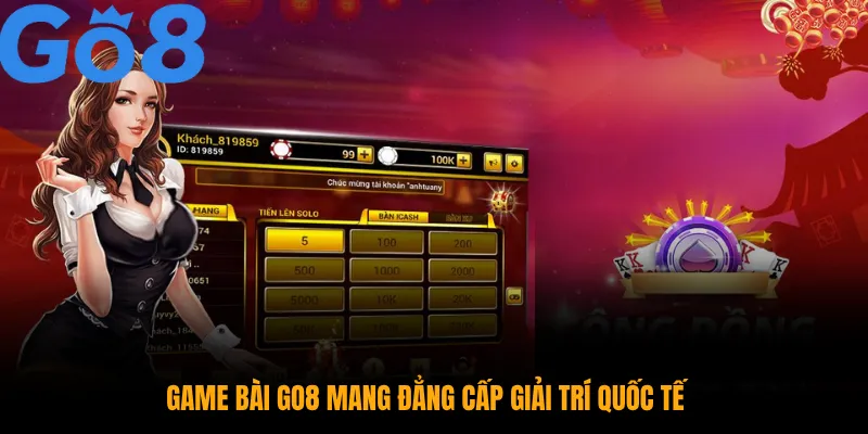 Game bài GO8 mang đẳng cấp giải trí quốc tế