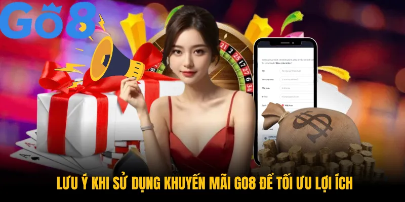Lưu ý khi sử dụng khuyến mãi GO8 để tối ưu lợi ích