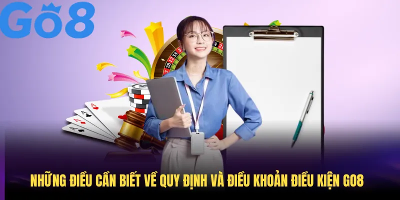 Những điều cần biết về quy định và điều khoản điều kiện GO8 cho người tham gia