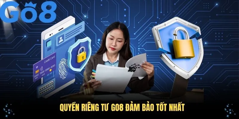 Quyền riêng tư GO8 đảm bảo tốt nhất