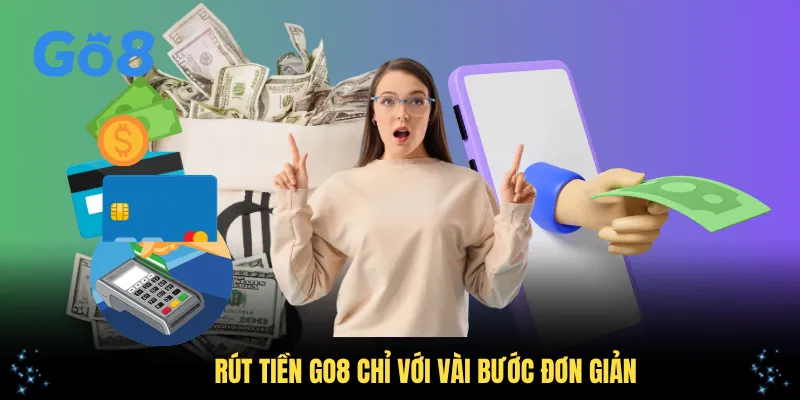 Rút tiền GO8 chỉ với vài bước đơn giản