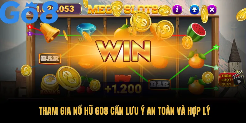 Tham gia nổ hũ GO8 cần lưu ý an toàn và hợp lý