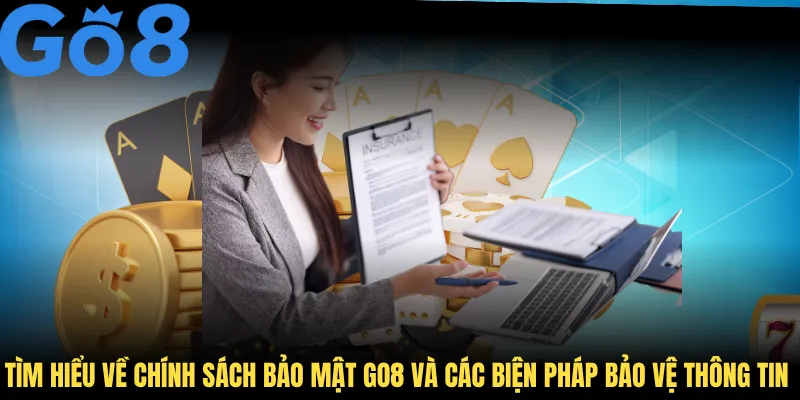 Tìm hiểu chi tiết về chính sách bảo mật GO8 và các biện pháp bảo vệ thông tin