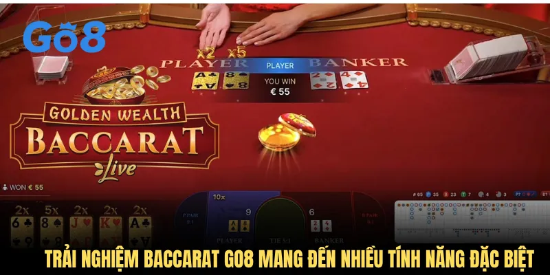 Trải nghiệm baccarat GO8 mang đến nhiều tính năng đặc biệt