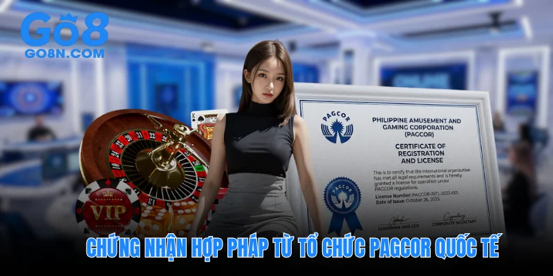 Chứng nhận hợp pháp từ tổ chức PAGCOR quốc tế