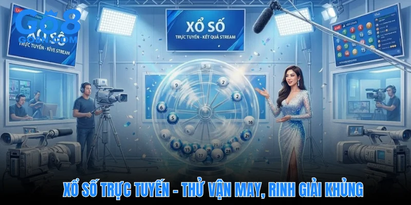 Xổ số trực tuyến – Thử vận may, rinh giải khủng
